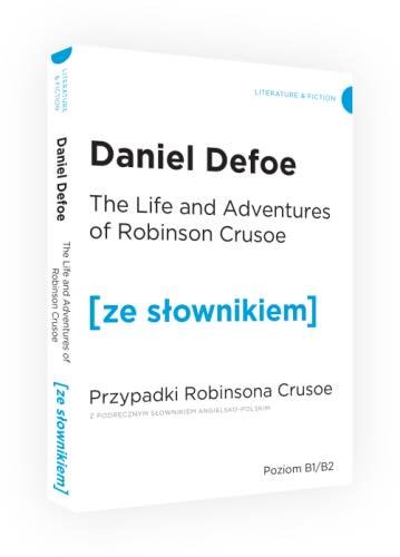 The Life and Adventures of Robinson Crusoe. Przypadki Robinsona Crusoe z podręcznym słownikiem angielsko-polskim Daniel Defoe