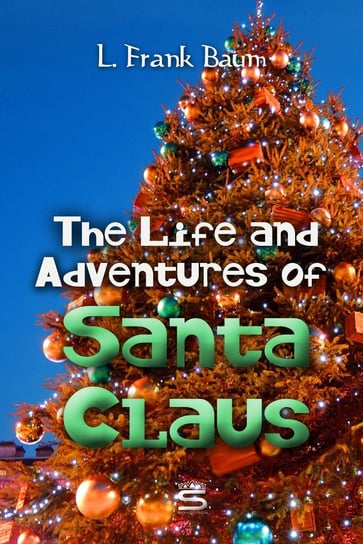 The Life and Adventures of Santa Claus Baum Frank