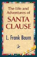 The Life and Adventures of Santa Clause Baum Frank L.