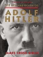 The Life and Death of Adolf Hitler Giblin James Cross
