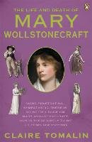 The Life and Death of Mary Wollstonecraft Claire Tomalin