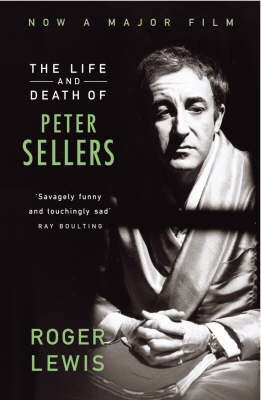 The Life And Death Of Peter Sellers Lewis Roger