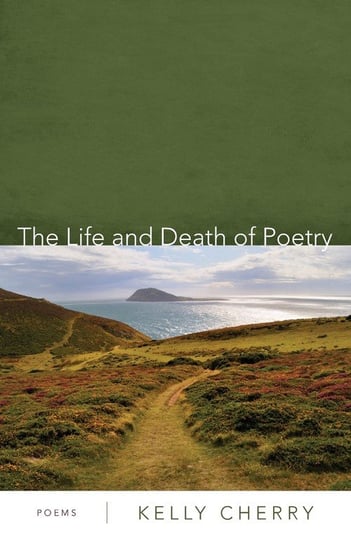 The Life and Death of Poetry Cherry Kelly