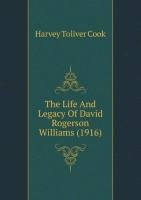 The Life And Legacy Of David Rogerson Williams (1916) Cook Harvey Toliver