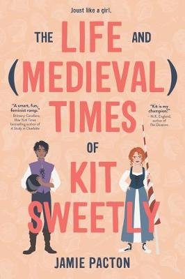 The Life and Medieval Times of Kit Sweetly Jamie Pacton