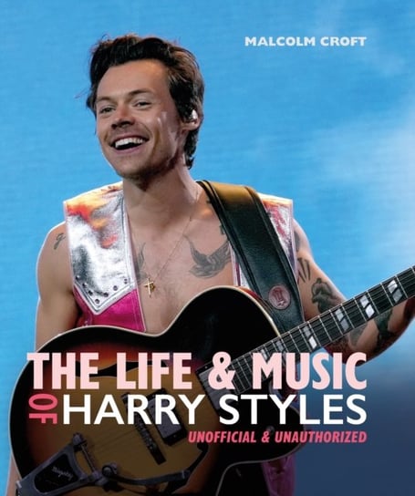 The Life and Music of Harry Styles Croft Malcolm
