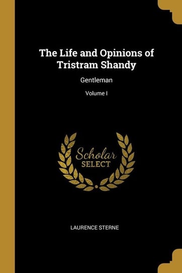The Life and Opinions of Tristram Shandy Sterne Laurence