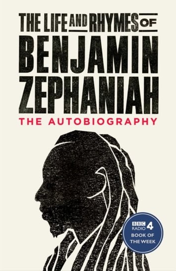 The Life and Rhymes of Benjamin Zephaniah: The Autobiography Zephaniah Benjamin