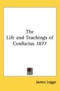 The Life and Teachings of Confucius 1877 Legge James