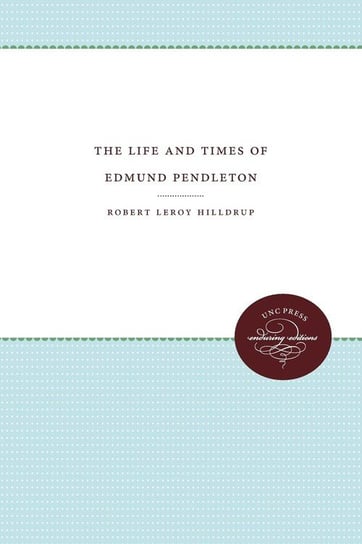 The Life and Times of Edmund Pendleton Hilldrup Robert Leroy