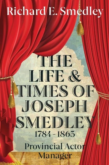 The Life And Times Of Joseph Smedley Smedley Richard