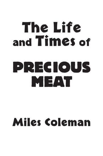 The Life and Times of Precious Meat Coleman Miles