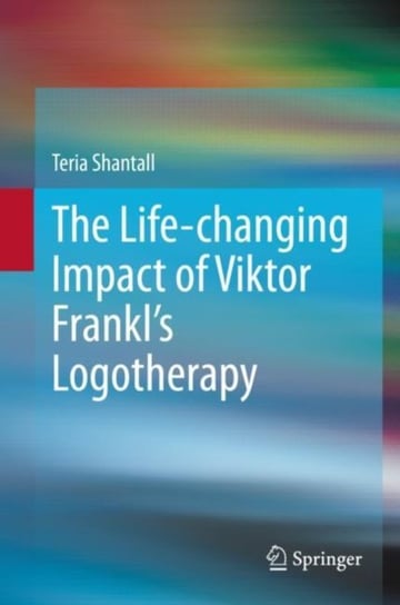The Life-changing Impact of Viktor Frankls Logotherapy Teria Shantall