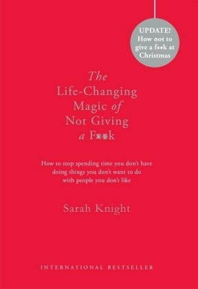 The Life-Changing Magic of Not Giving a F**k. Gift Edition Knight Sarah