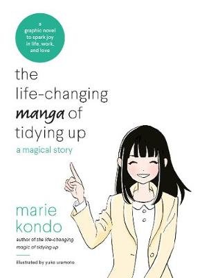 The Life-Changing Manga of Tidying Up: A Magical Story to Spark Joy in Life, Work and Love Kondo Marie