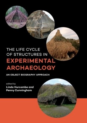 The life cycle of structures in experimental archaeology Sidestone Press