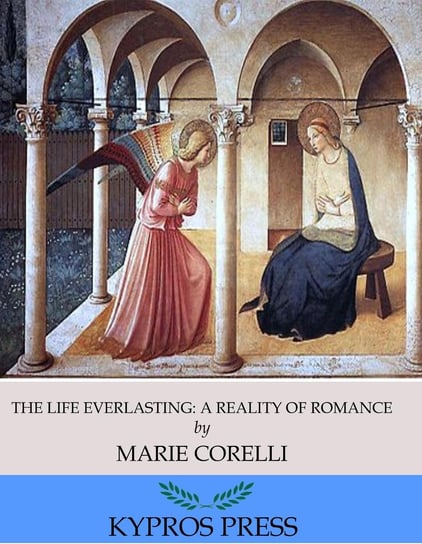 The Life Everlasting. A Reality of Romance Corelli Marie