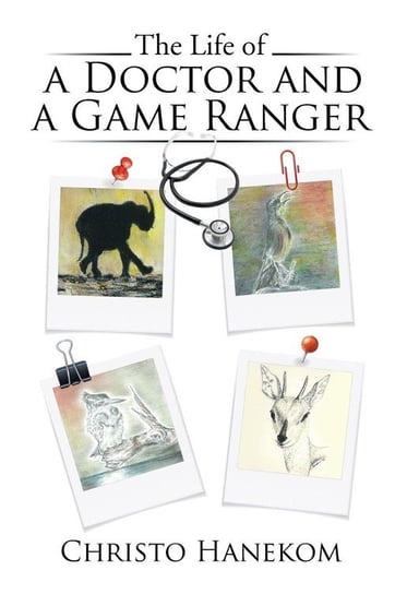 The Life of a Doctor and a Game Ranger Hanekom Christo