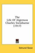 The Life of Algernon Charles Swinburne (1917) Gosse Edmund