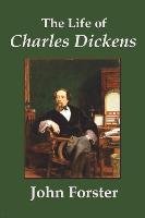 The Life of Charles Dickens John Forster