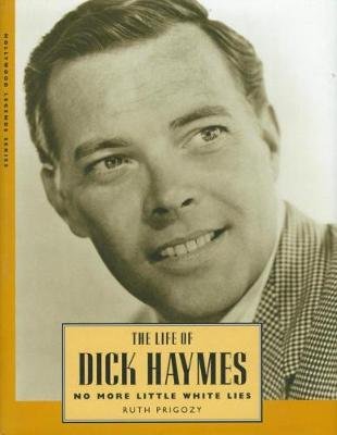 The Life of Dick Haymes: No More Little White Lies Prigozy Ruth