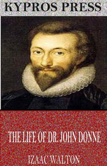The Life of Dr. John Donne Walton Izaak