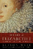 The Life of Elizabeth I Weir Alison