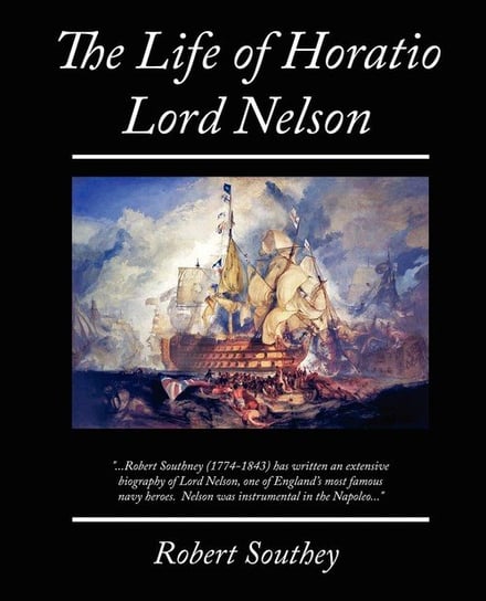 The Life of Horatio Lord Nelson Southey Robert