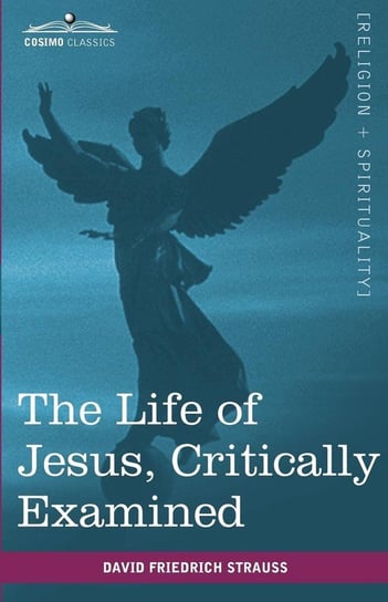 The Life of Jesus, Critically Examined Strauss David Friedrich