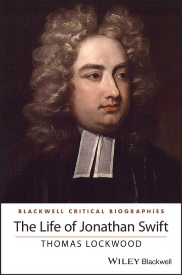 The Life of Jonathan Swift Thomas Lockwood