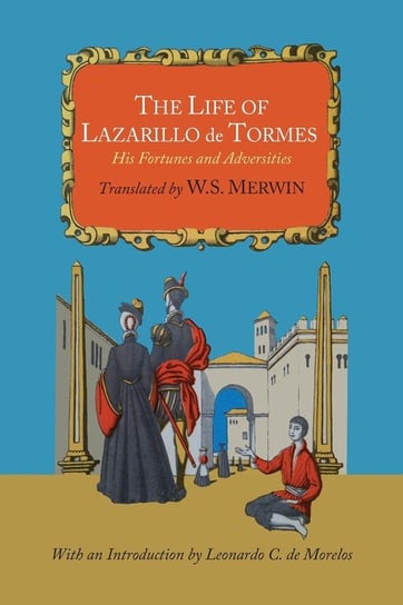 The Life of Lazarillo de Tormes; His Fortunes and Adversities Tormes Lazarillo De