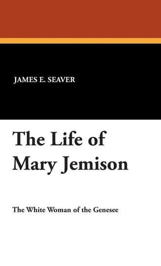 The Life of Mary Jemison Seaver James E.