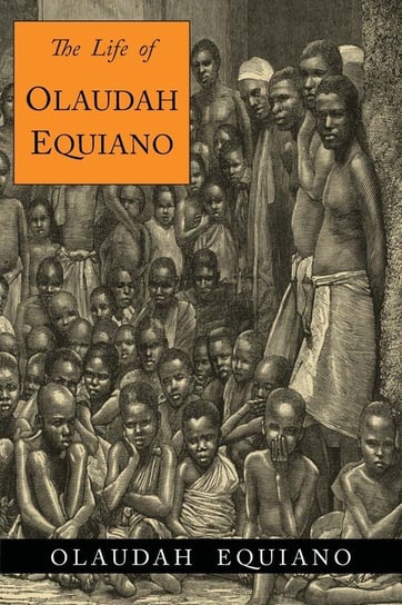 The Life of Olaudah Equiano Equiano Olaudah