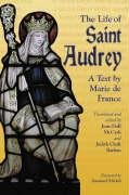 The Life of Saint Audrey: A Text by Marie de France Marie France