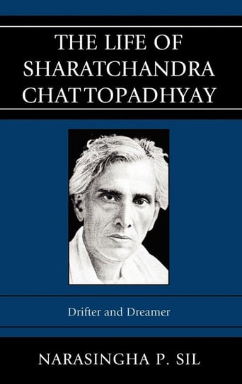 The Life of Sharatchandra Chattopadhyay Sil Narasingha P.