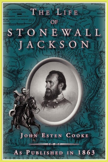 The Life of Stonewall Jackson Cooke John Esten