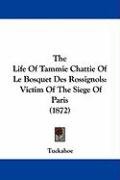 The Life of Tammie Chattie of Le Bosquet Des Rossignols: Victim of the Siege of Paris (1872) Tuckahoe