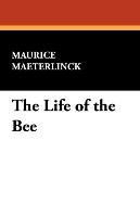 The Life of the Bee Materlinck Maurice, Maeterlinck Maurice