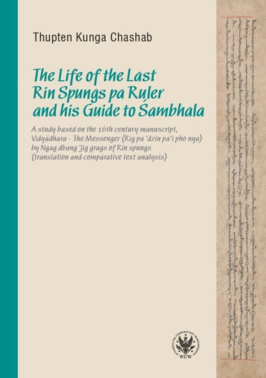 The Life of the Last Rin Spungs pa Ruler and his Guide to Sambhala - ebook PDF Chashab Thupten Kunga