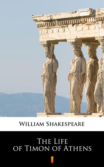 The Life of Timon of Athens Shakespeare William