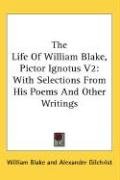 The Life Of William Blake, Pictor Ignotus V2 Blake William