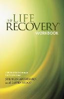 The Life Recovery Workbook: A Biblical Guide Through the 12 Steps Arterburn Stephen, Stoop David