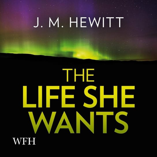 The Life She Wants J.M. Hewitt