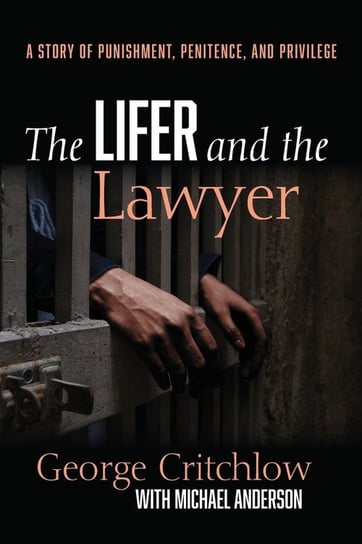 The Lifer and the Lawyer Critchlow George