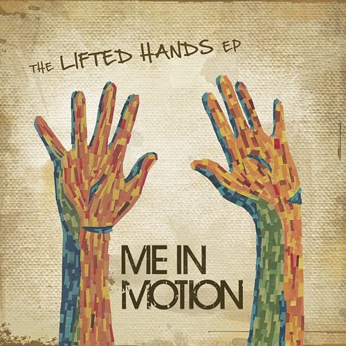 The Lifted Hands Me in Motion