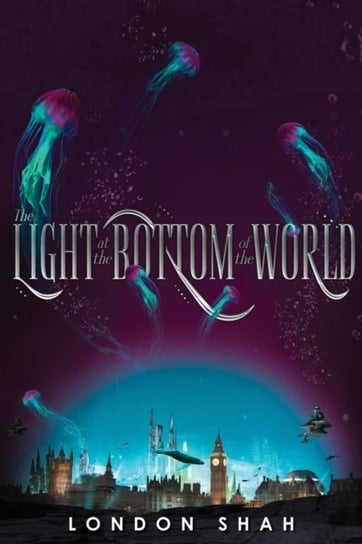 The Light At The Bottom Of The World: Light The Abyss #1 London Shah