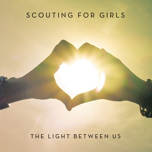 The Light Between Us Scouting For Girls