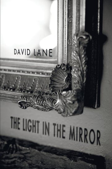 The Light in the Mirror Lane David I.