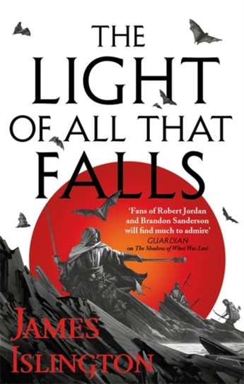The Light of All That Falls: Book 3 of the Licanius trilogy Islington James