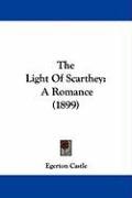 The Light of Scarthey: A Romance (1899) Castle Egerton